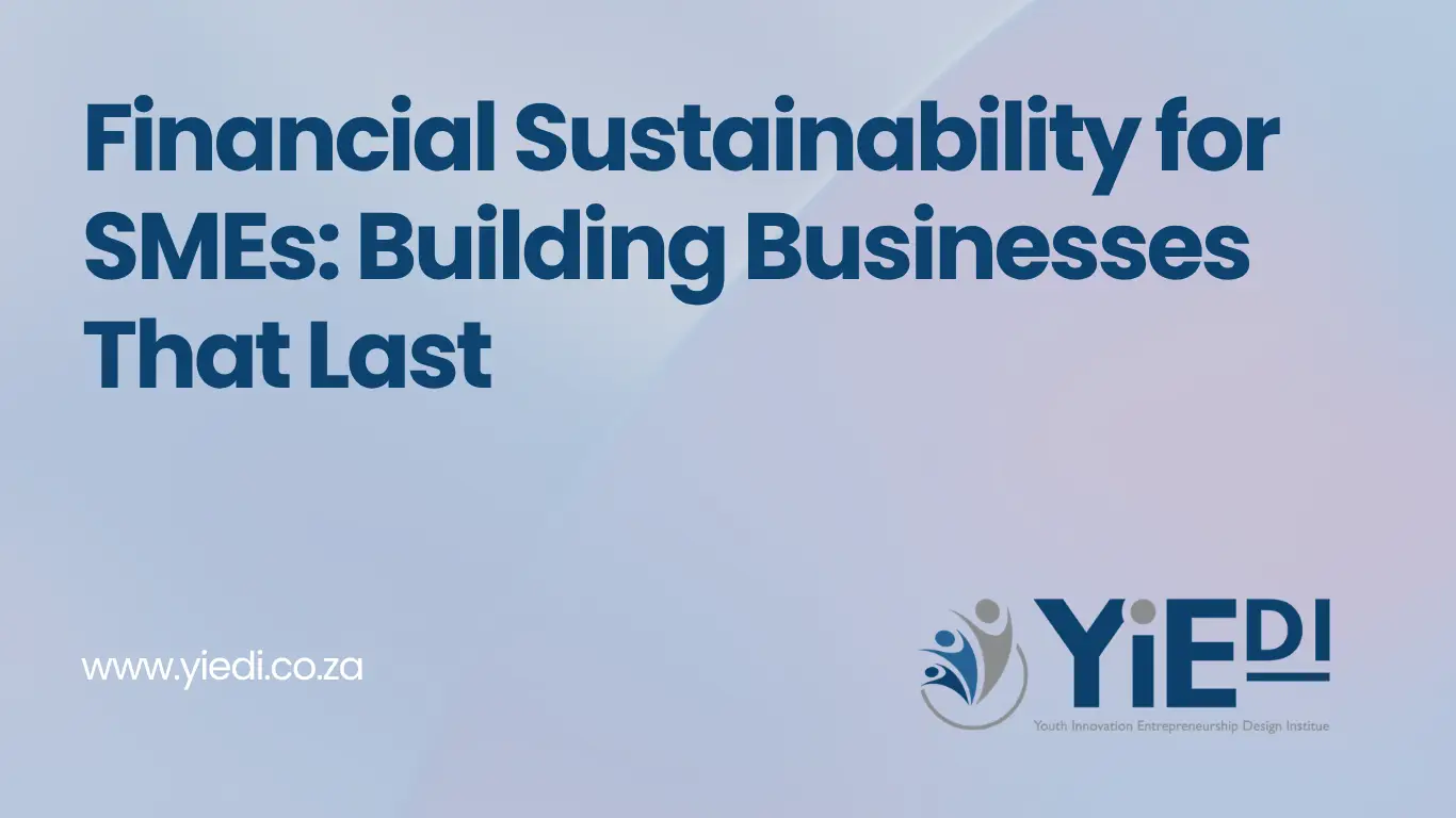 Financial Sustainability for SMEs: Building Businesses That Last